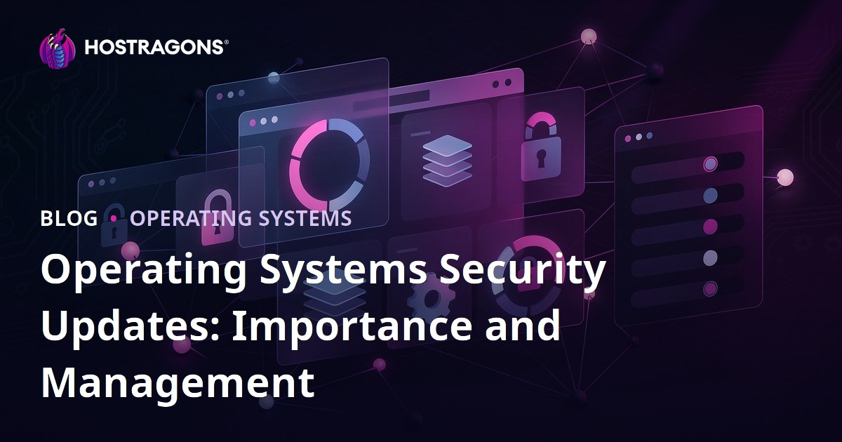 Operating Systems Security Updates: Importance and Management