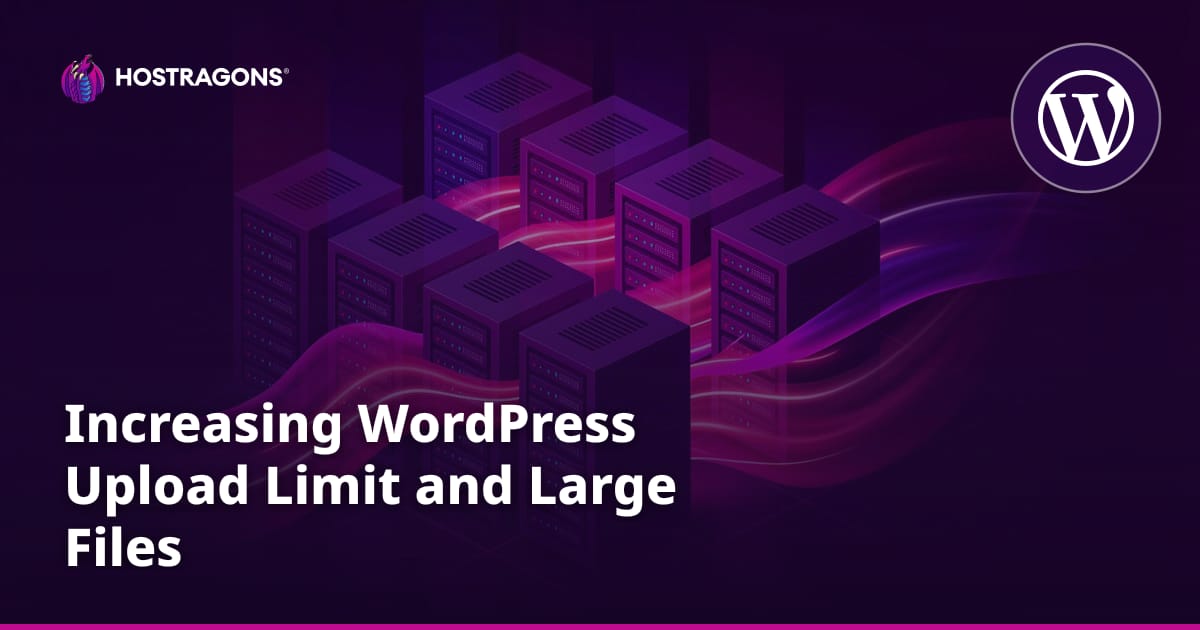 Increasing WordPress Upload Limit and Large Files