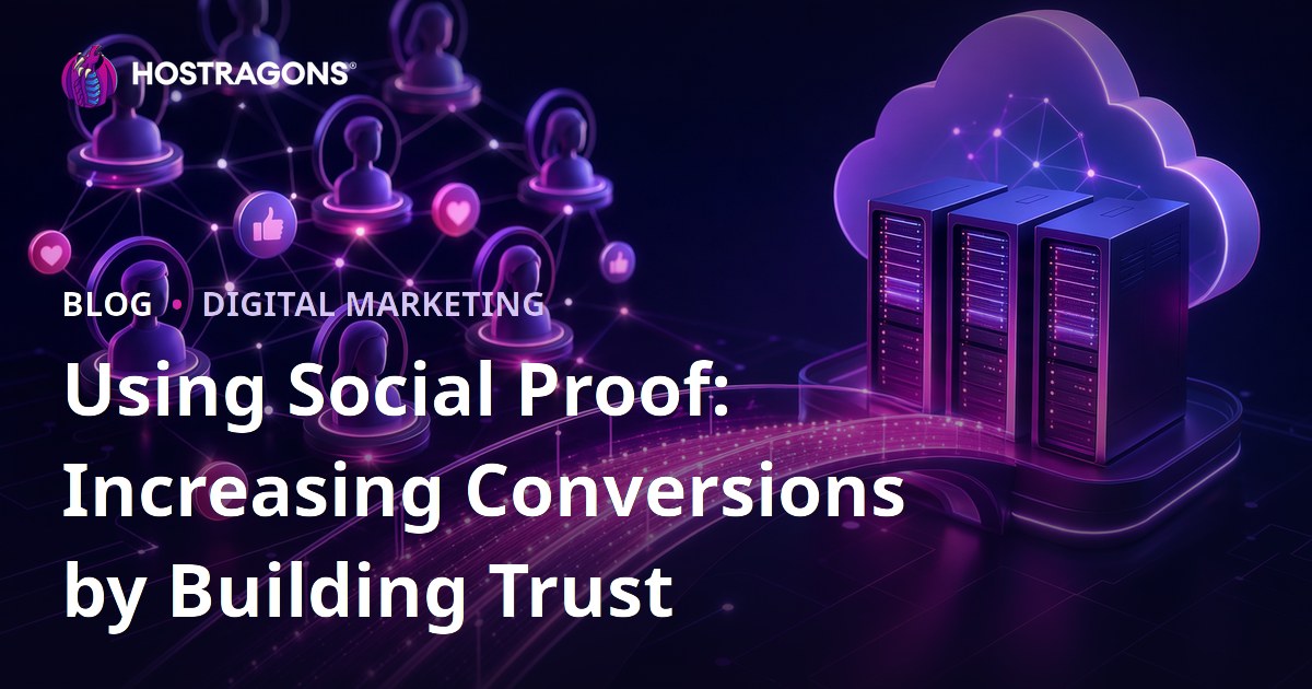 Using Social Proof: Increasing Conversions by Building Trust