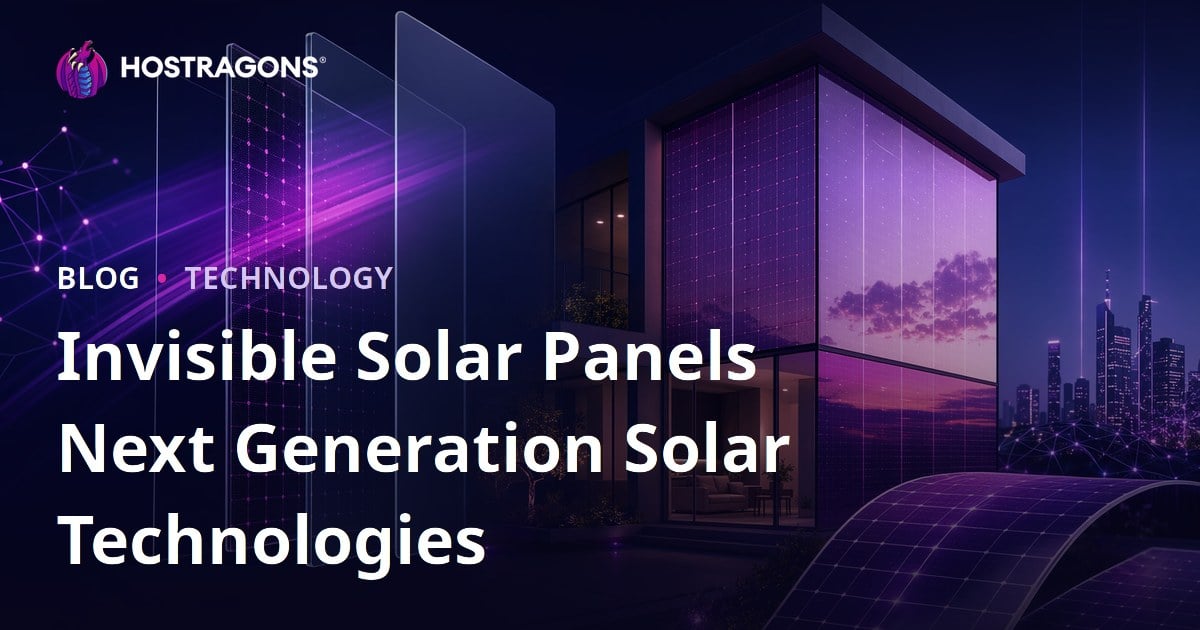 Invisible Solar Panels Next Generation Solar Technologies