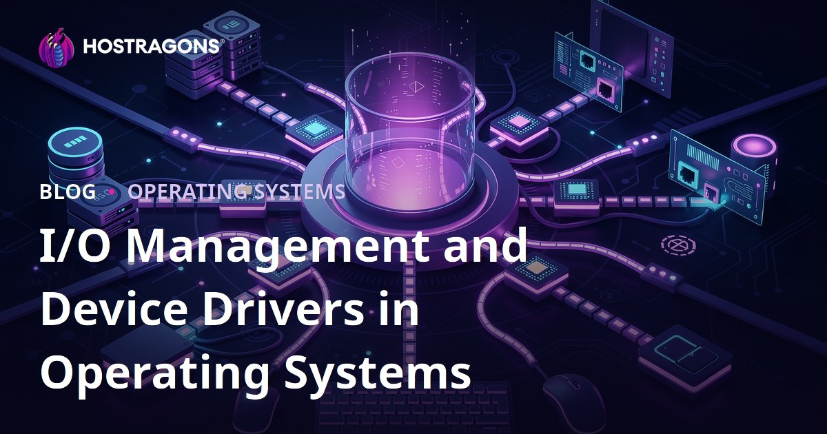 I/O Management and Device Drivers in Operating Systems