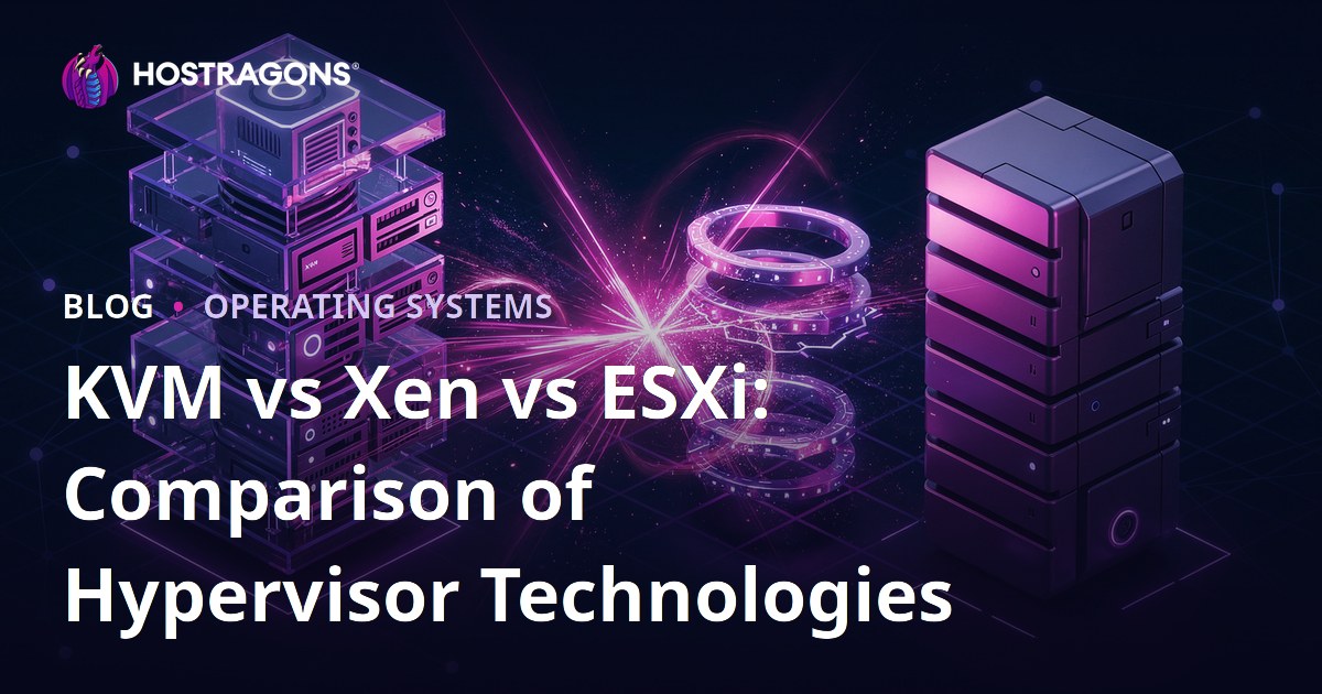 KVM vs Xen vs ESXi: Comparison of Hypervisor Technologies