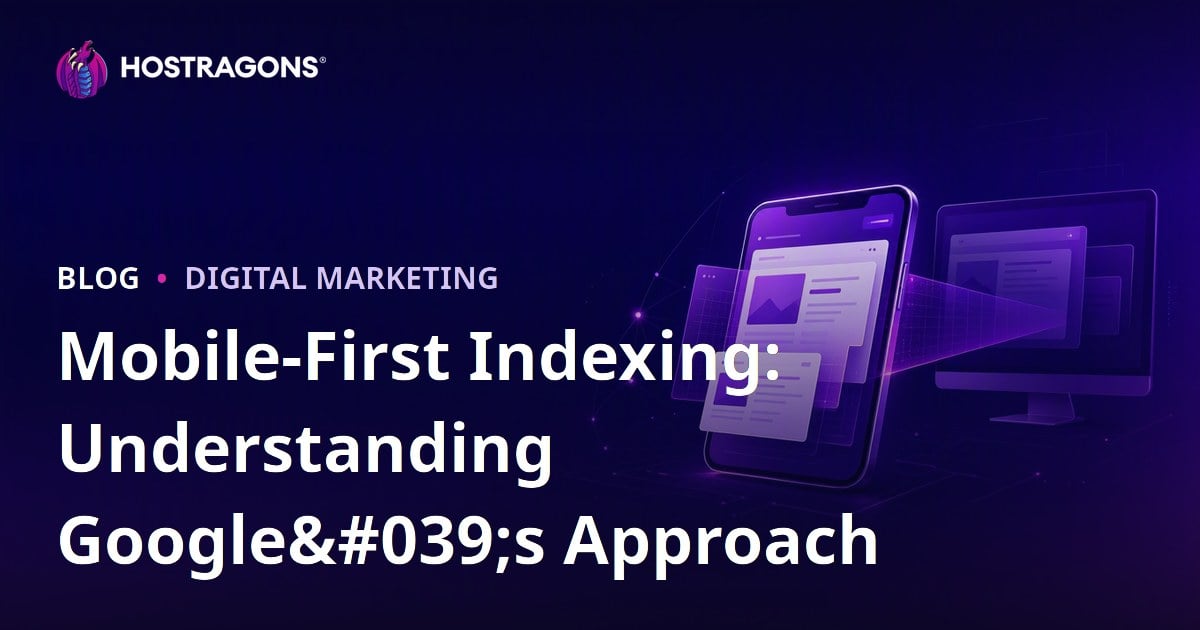 Mobile-First Indexing: Understanding Google's Approach