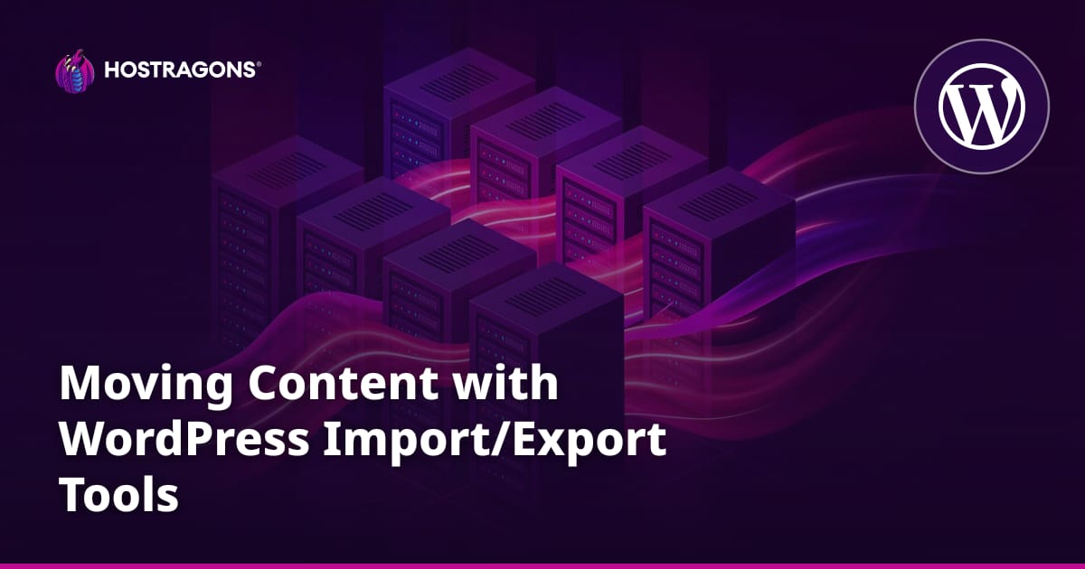 Moving Content with WordPress Import/Export Tools