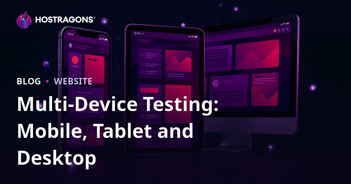 Multi-Device Testing: Mobile, Tablet and Desktop