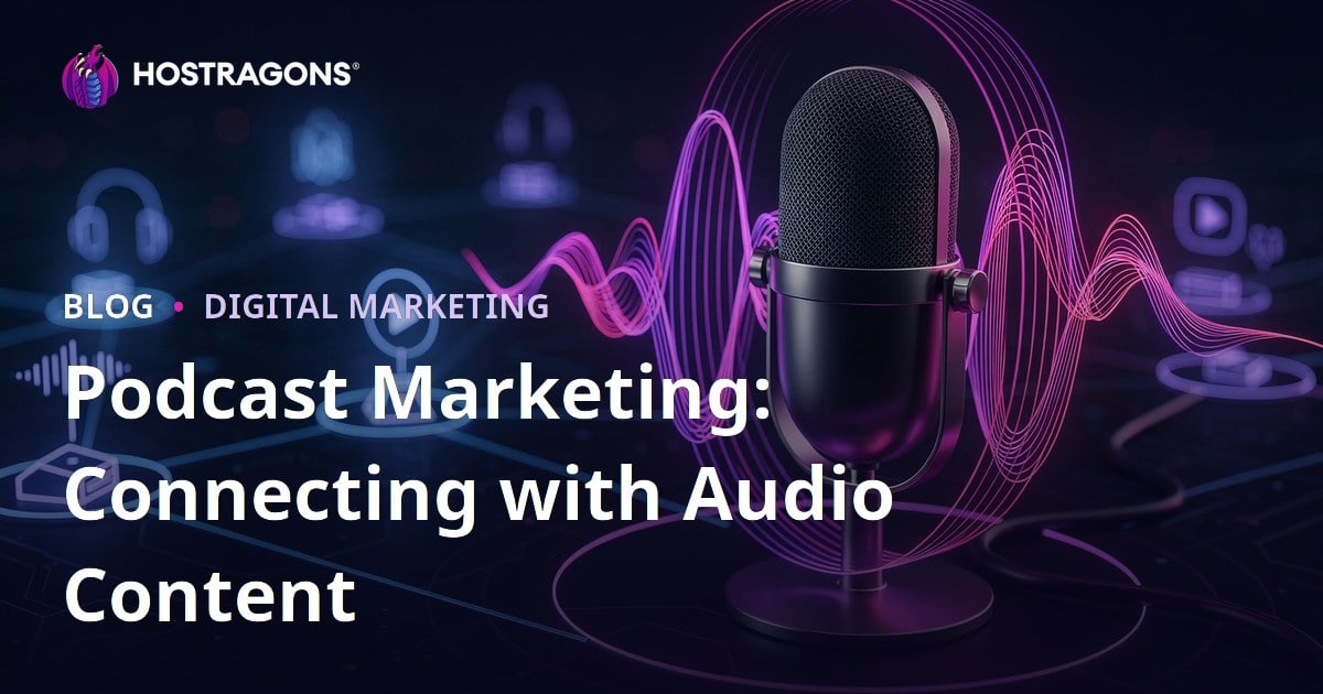 Podcast Marketing: Connecting with Audio Content