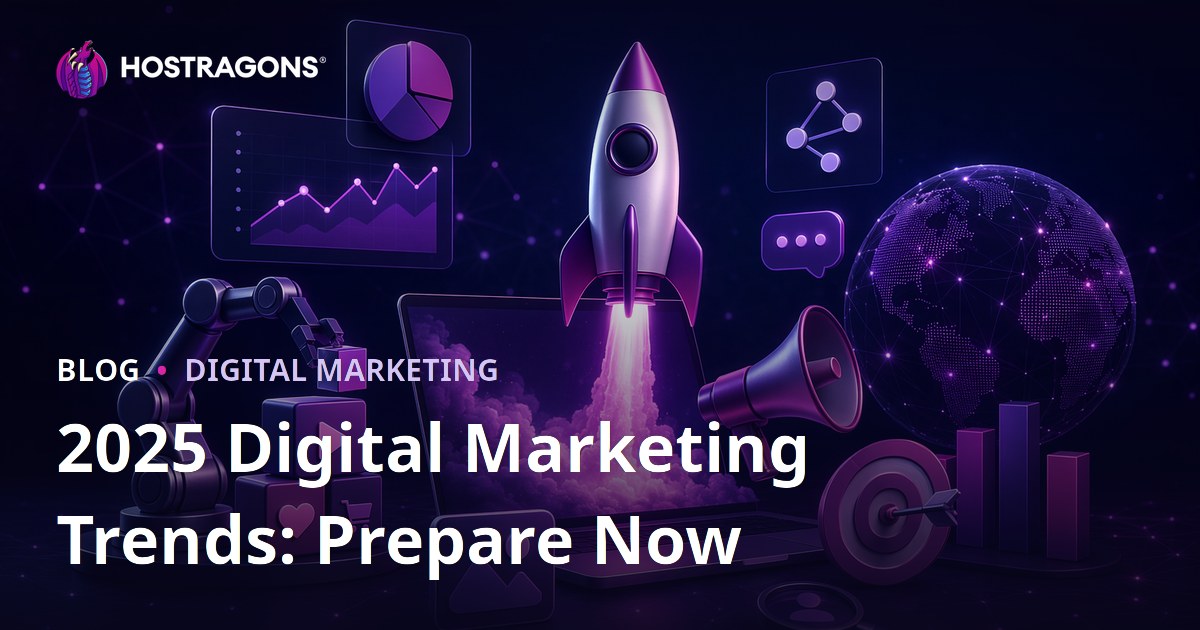 2025 Digital Marketing Trends: Prepare Now