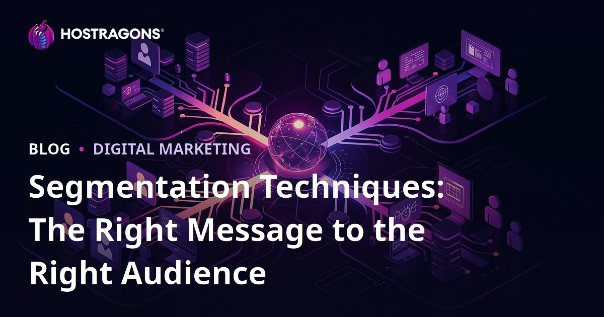 Segmentation Techniques: The Right Message to the Right Audience