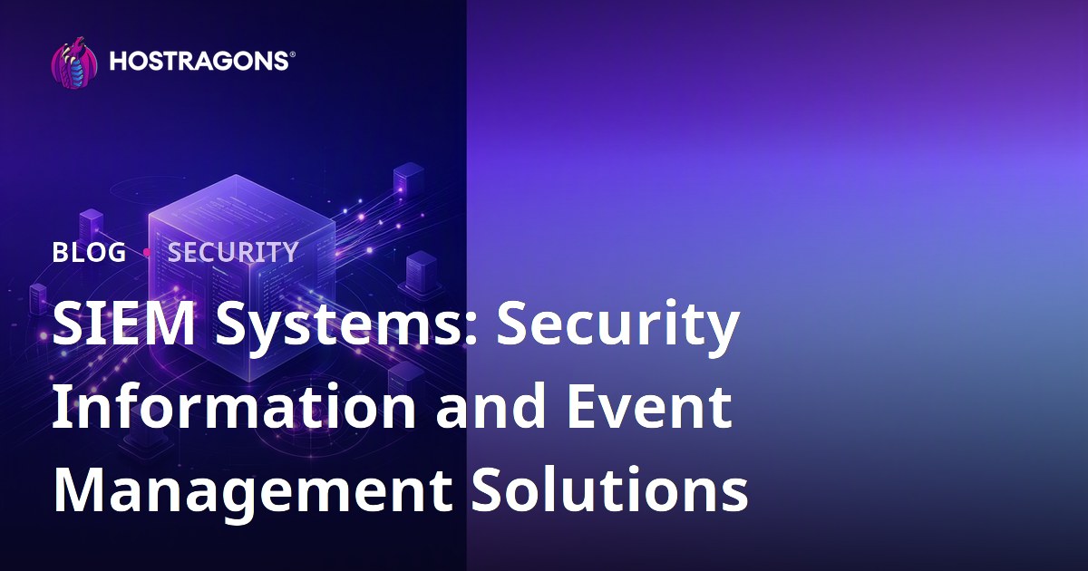 SIEM Systems: Security Information and Event Management Solutions