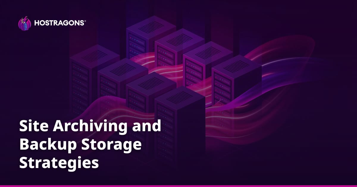 Site Archiving and Backup Storage Strategies