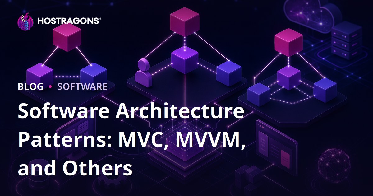Software Architecture Patterns: MVC, MVVM, and Others