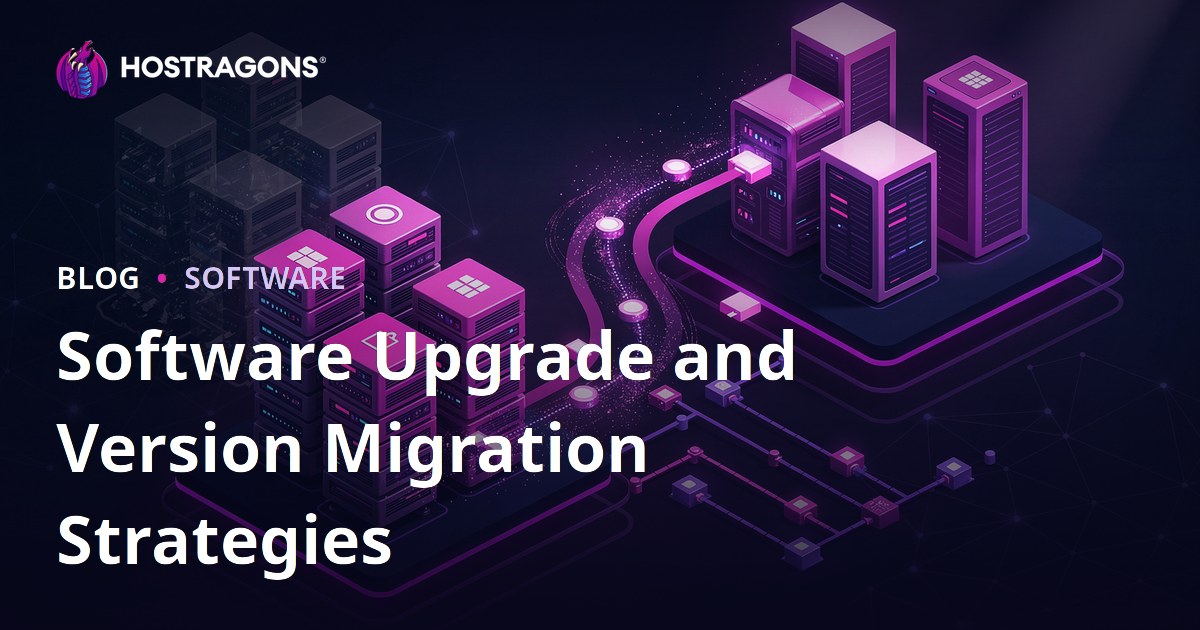 Software Upgrade and Version Migration Strategies