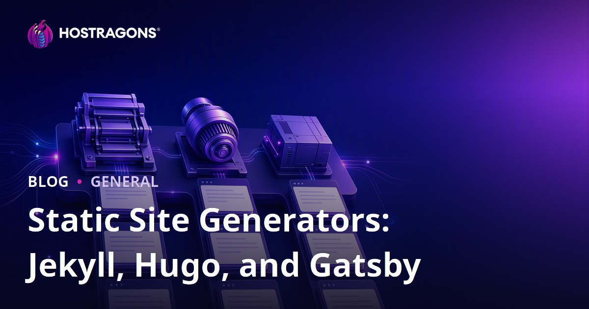 Static Site Generators: Jekyll, Hugo, and Gatsby
