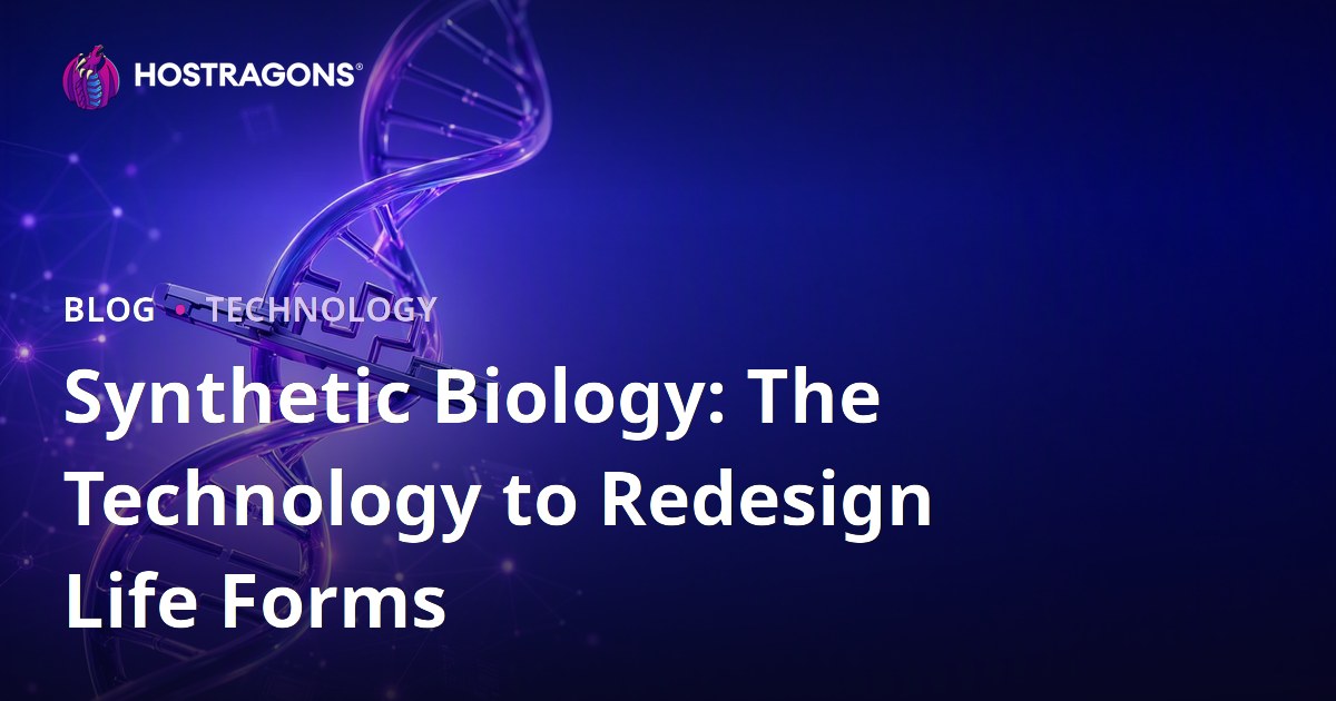 Synthetic Biology: The Technology to Redesign Life Forms