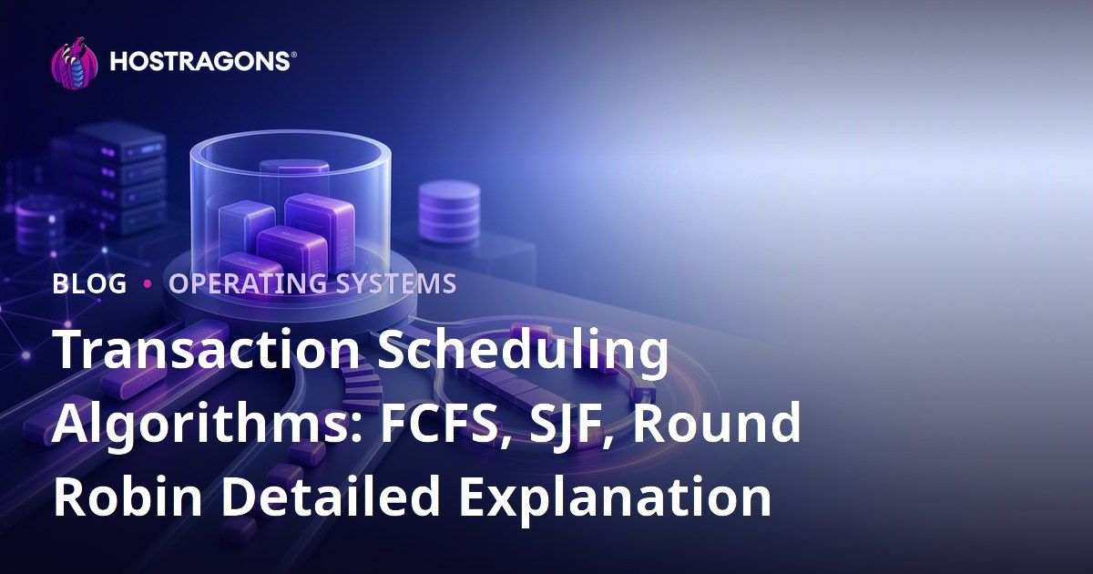 Transaction Scheduling Algorithms: FCFS, SJF, Round Robin Detailed Explanation
