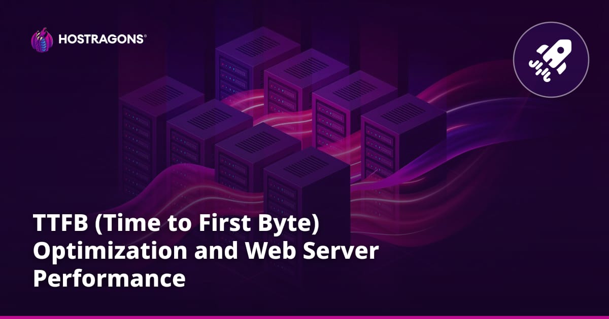 TTFB (Time to First Byte) Optimization and Web Server Performance