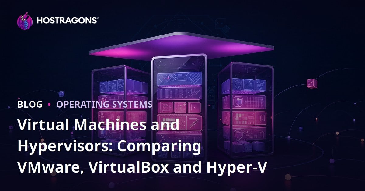Virtual Machines and Hypervisors: Comparing VMware, VirtualBox and Hyper-V