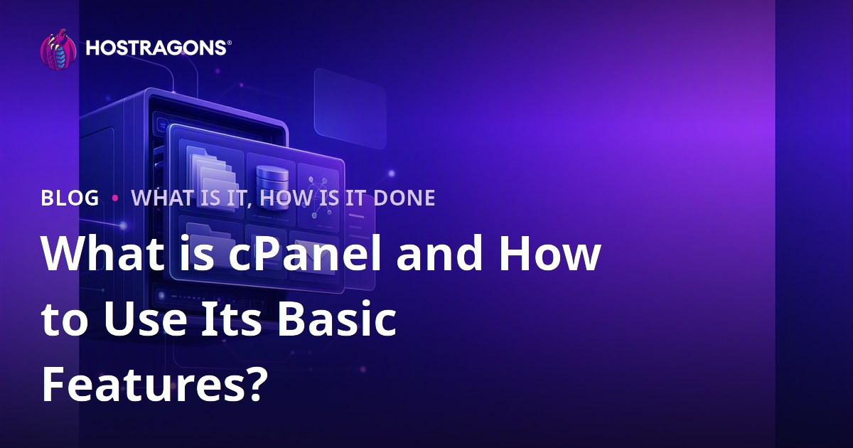 What is cPanel and How to Use Its Basic Features?