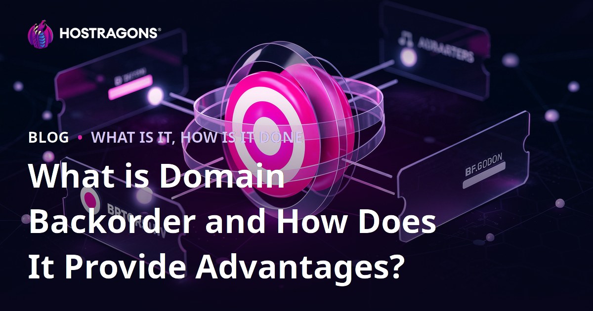 What is Domain Backorder and How Does It Provide Advantages?