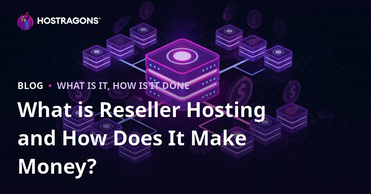 What is Reseller Hosting and How Does It Make Money?