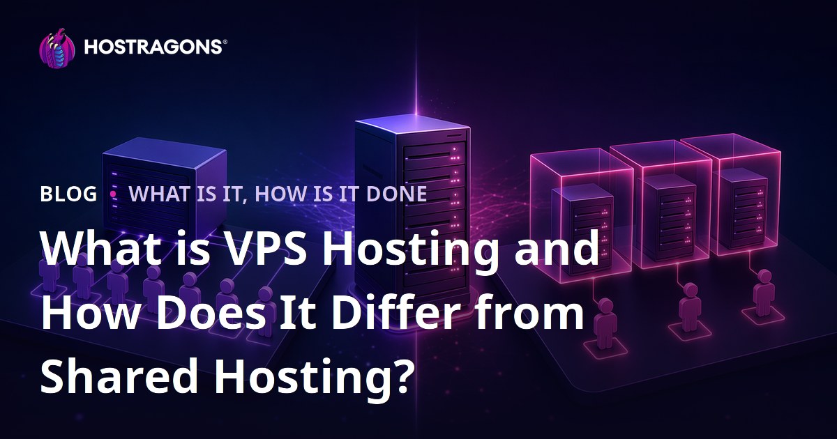 What is VPS Hosting and How Does It Differ from Shared Hosting?