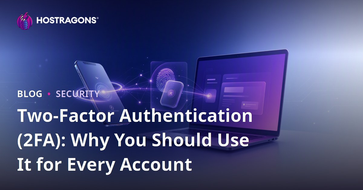 Two-Factor Authentication (2FA): Why You Should Use It for Every Account