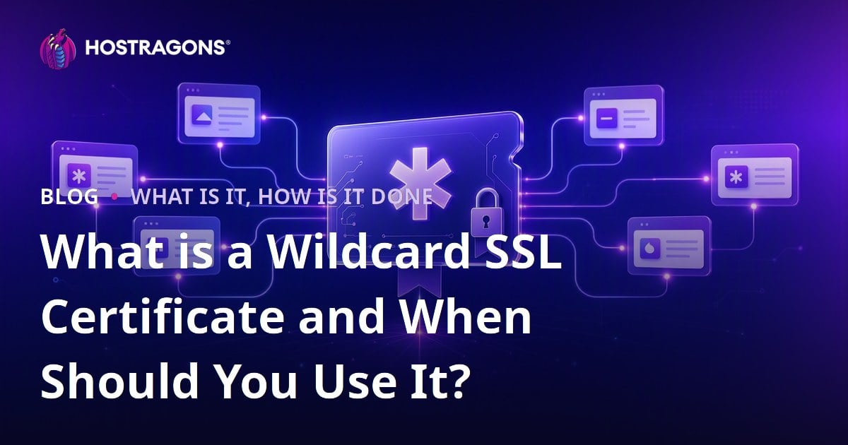 What is a Wildcard SSL Certificate and When Should You Use It?