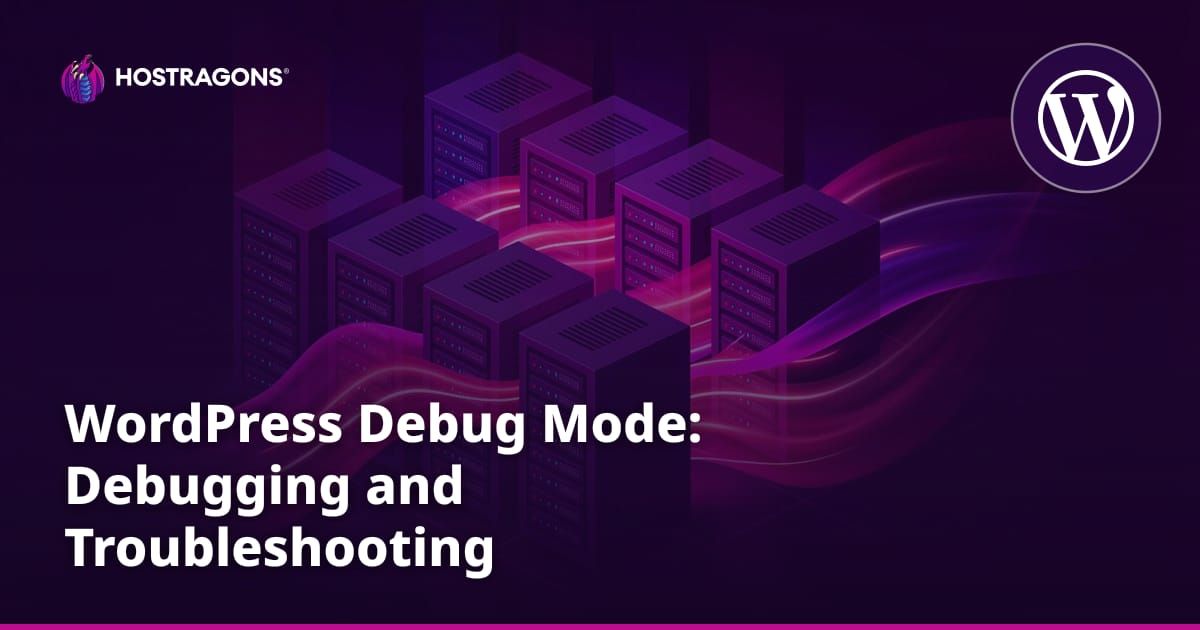 WordPress Debug Mode: Debugging and Troubleshooting