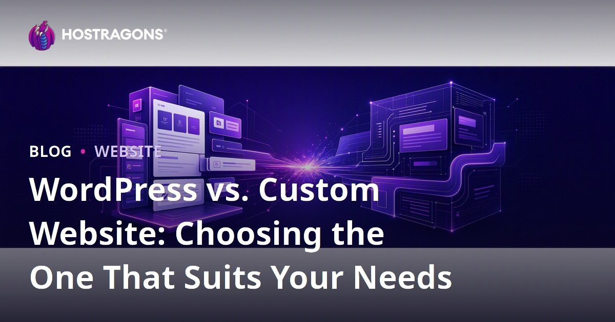 WordPress vs. Custom Website: Choosing the One That Suits Your Needs
