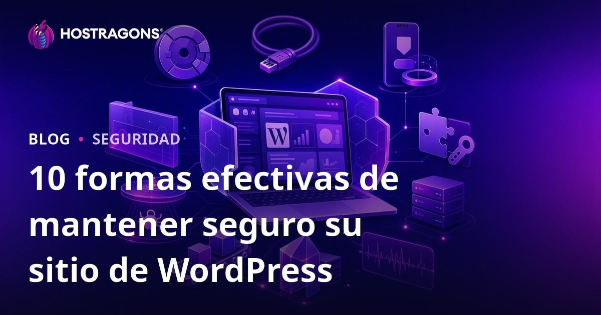10 formas efectivas de mantener seguro su sitio de WordPress