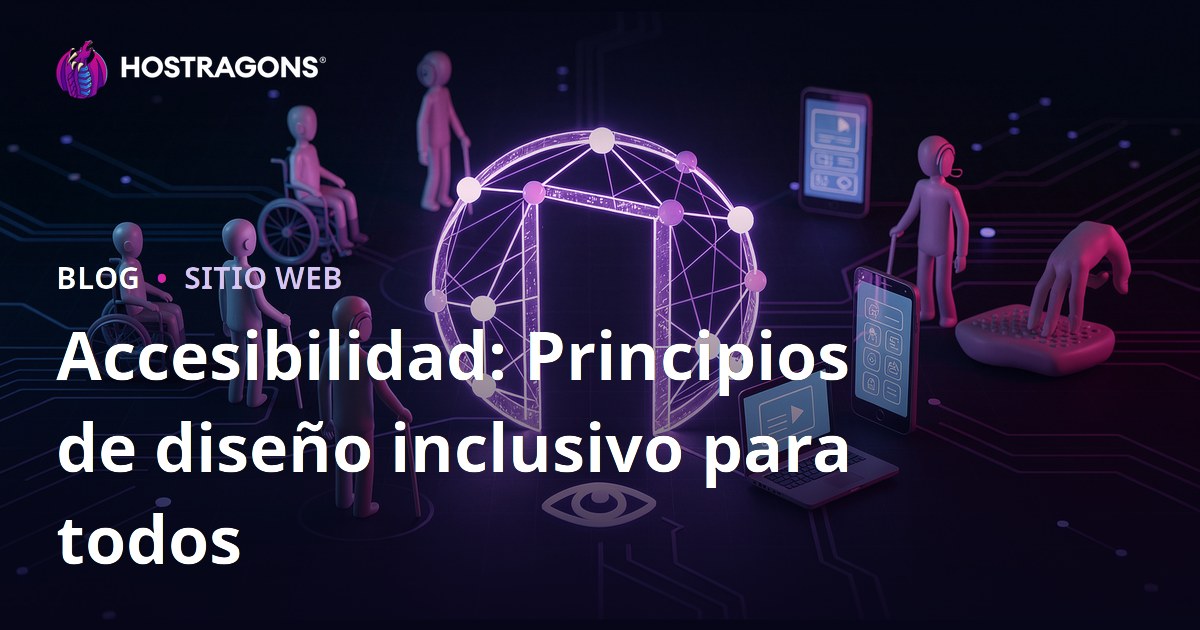 Accesibilidad: Principios de diseño inclusivo para todos