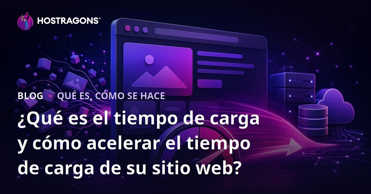 ¿Qué es el tiempo de carga y cómo acelerar el tiempo de carga de su sitio web?
