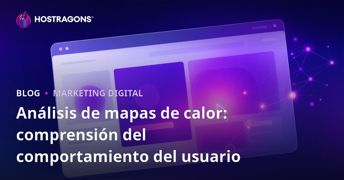 Análisis de mapas de calor: comprensión del comportamiento del usuario