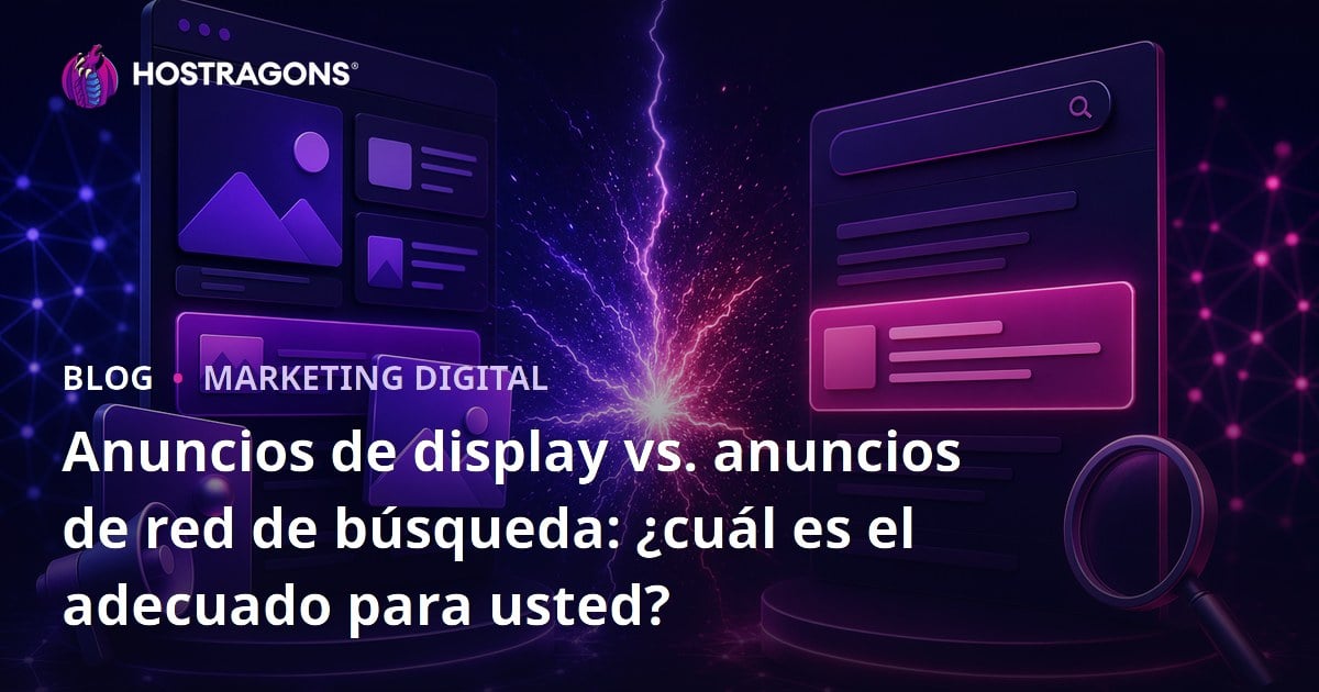 Anuncios de display vs. anuncios de red de búsqueda: ¿cuál es el adecuado para usted?