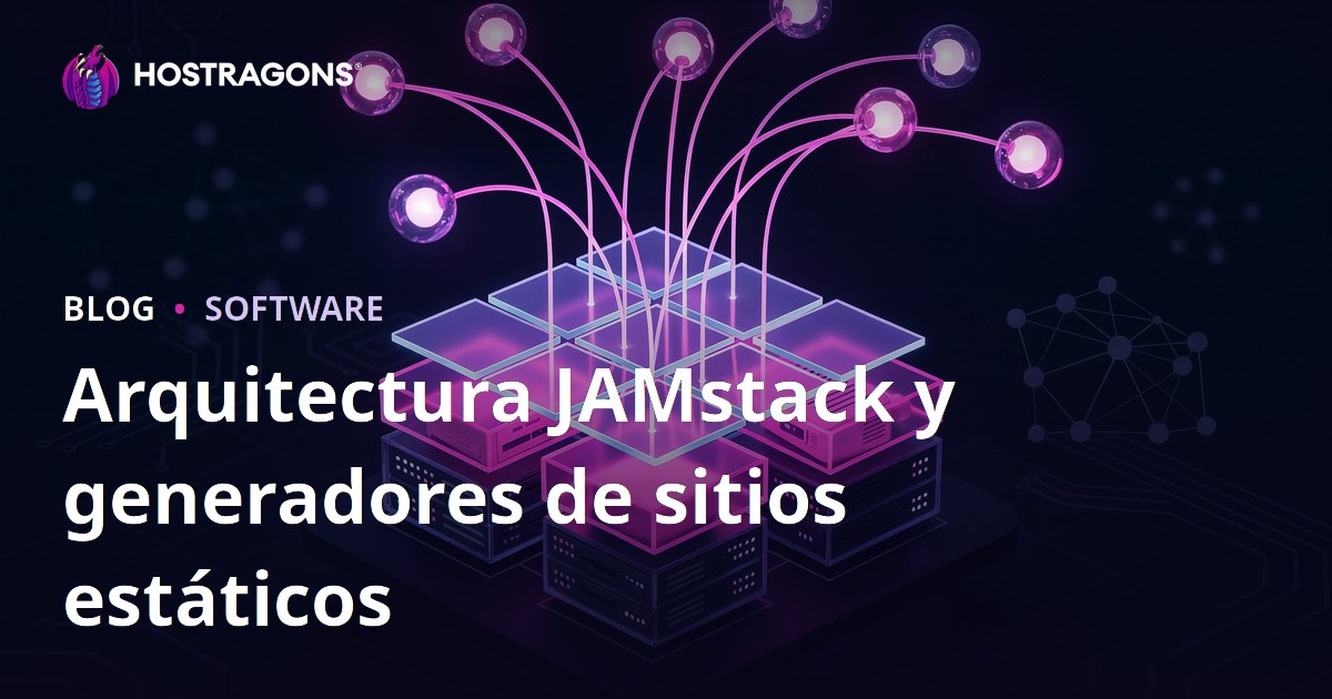 Arquitectura JAMstack y generadores de sitios estáticos