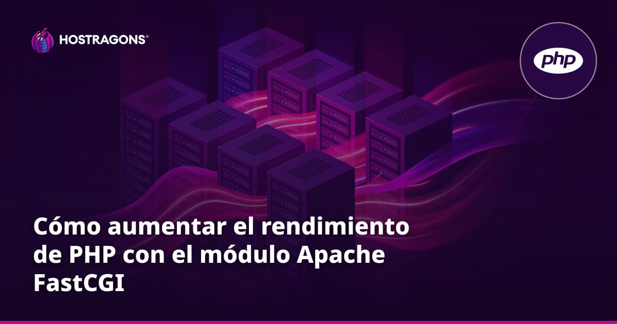 Cómo aumentar el rendimiento de PHP con el módulo Apache FastCGI