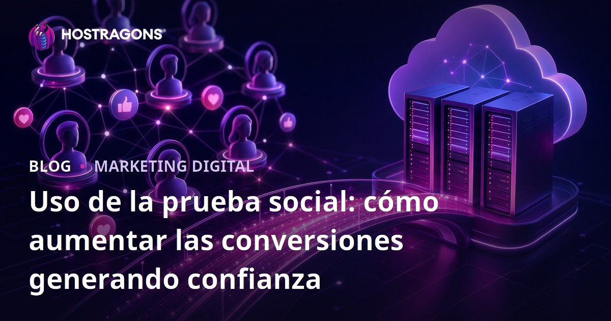 Uso de la prueba social: cómo aumentar las conversiones generando confianza