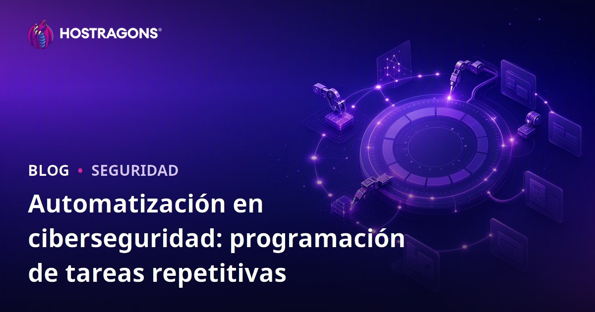 Automatización en ciberseguridad: programación de tareas repetitivas