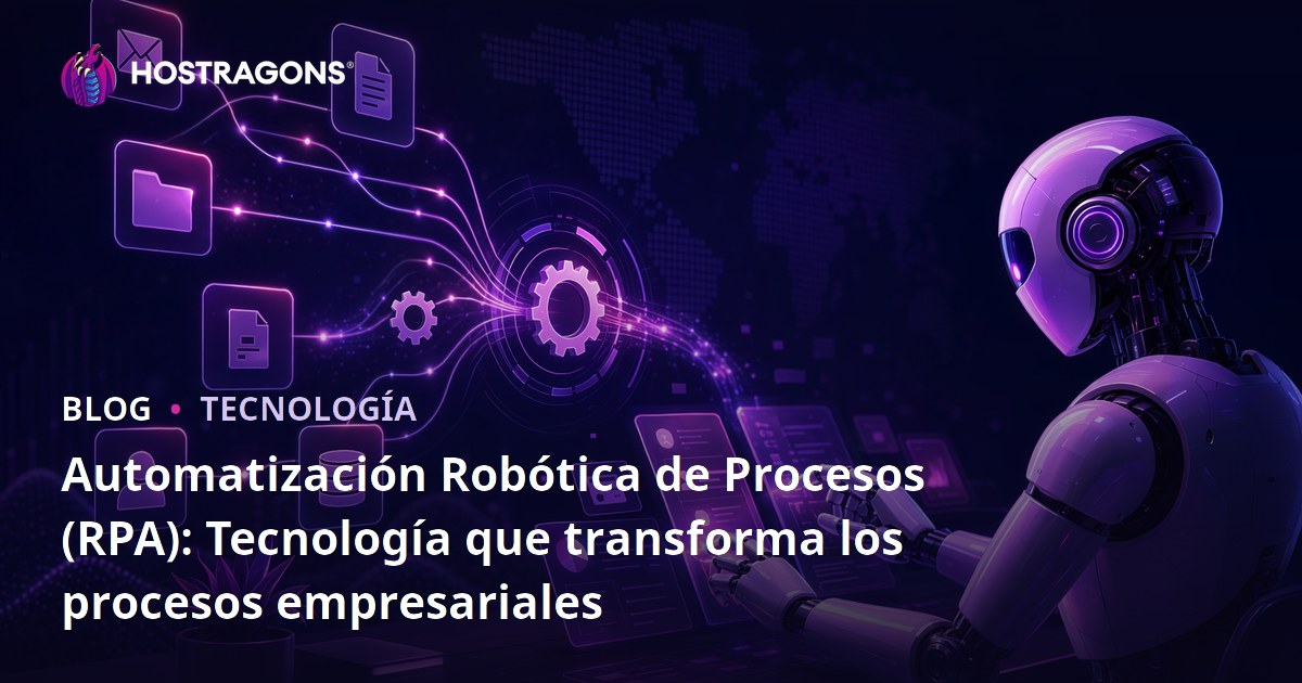 Automatización Robótica de Procesos (RPA): Tecnología que transforma los procesos empresariales