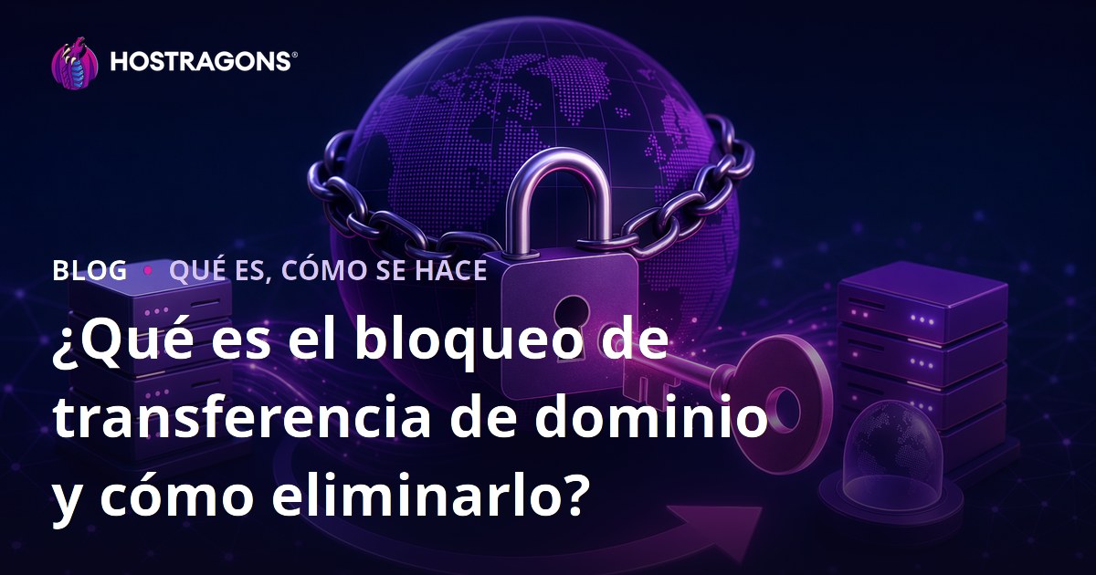 ¿Qué es el bloqueo de transferencia de dominio y cómo eliminarlo?