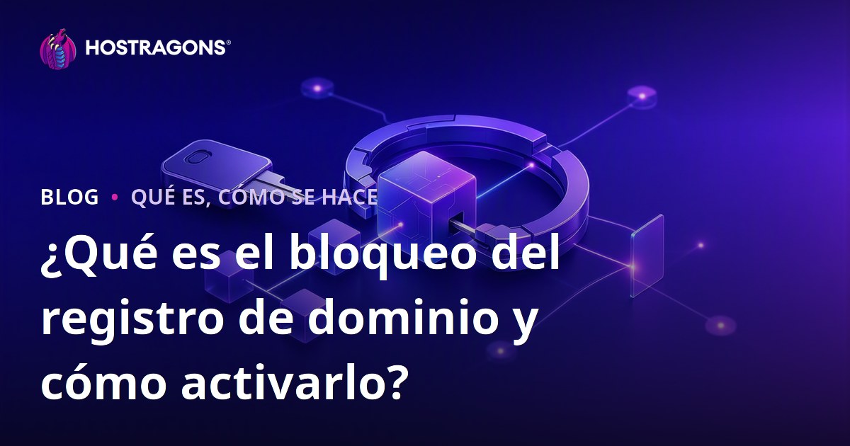 ¿Qué es el bloqueo del registro de dominio y cómo activarlo?