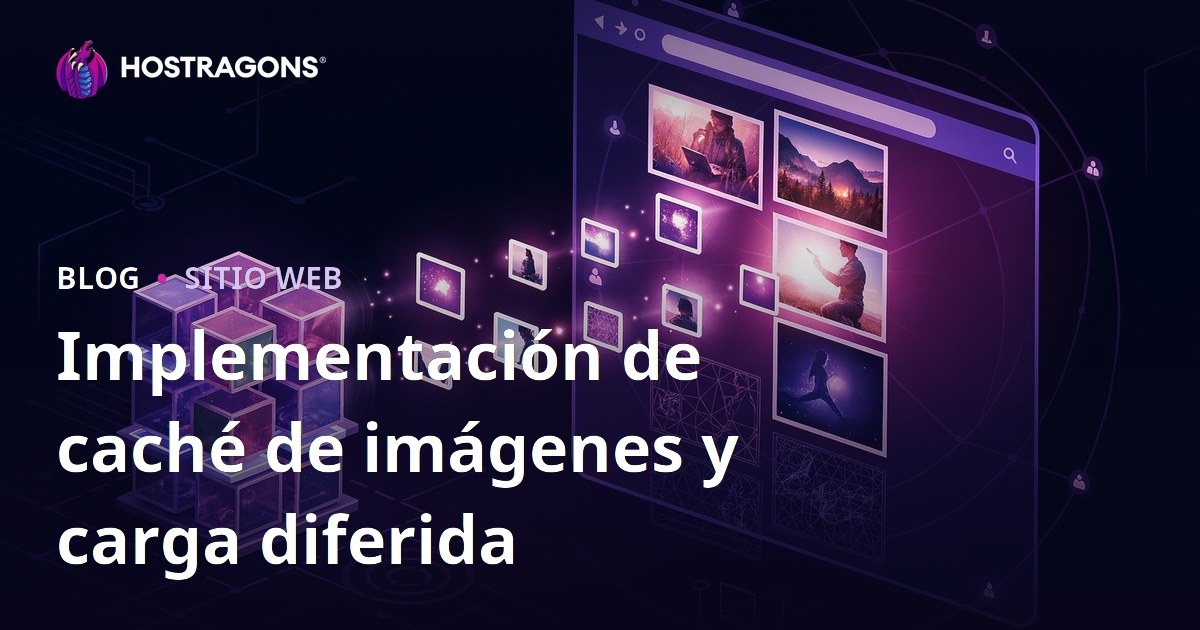 Implementación de caché de imágenes y carga diferida