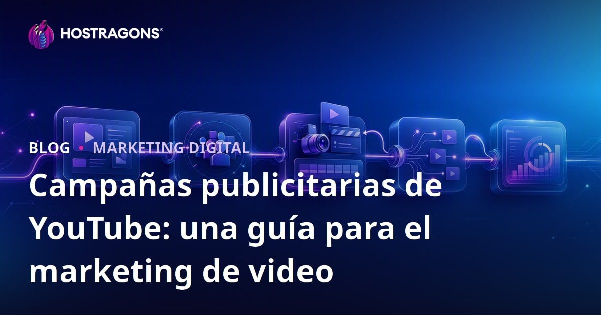 Campañas publicitarias de YouTube: una guía para el marketing de video