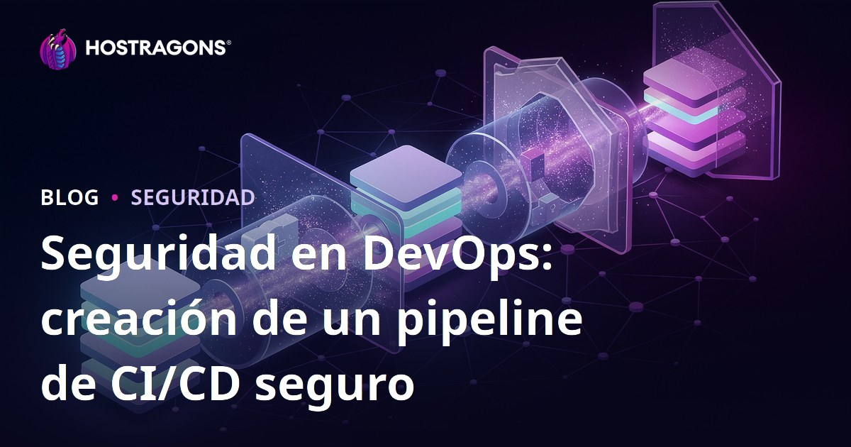 Seguridad en DevOps: creación de un pipeline de CI/CD seguro