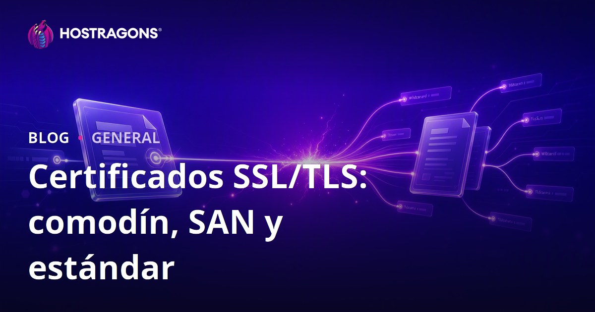 Certificados SSL/TLS: comodín, SAN y estándar