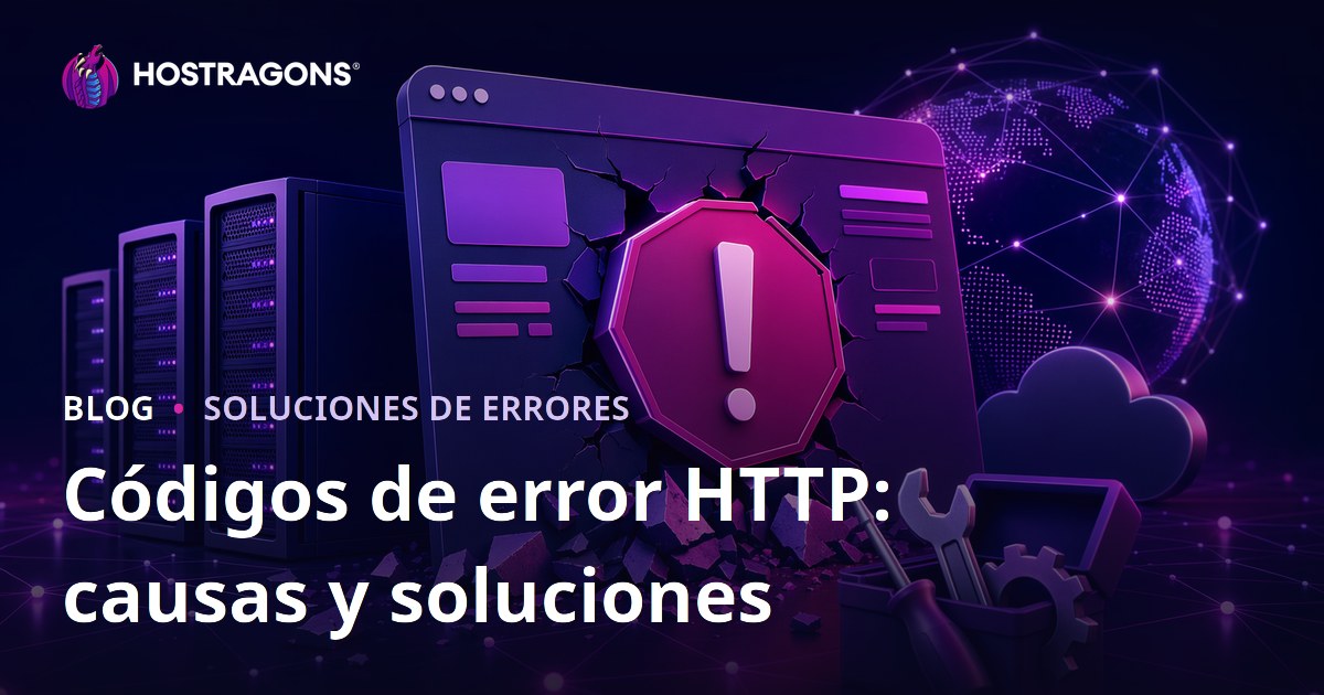 Códigos de error HTTP: causas y soluciones