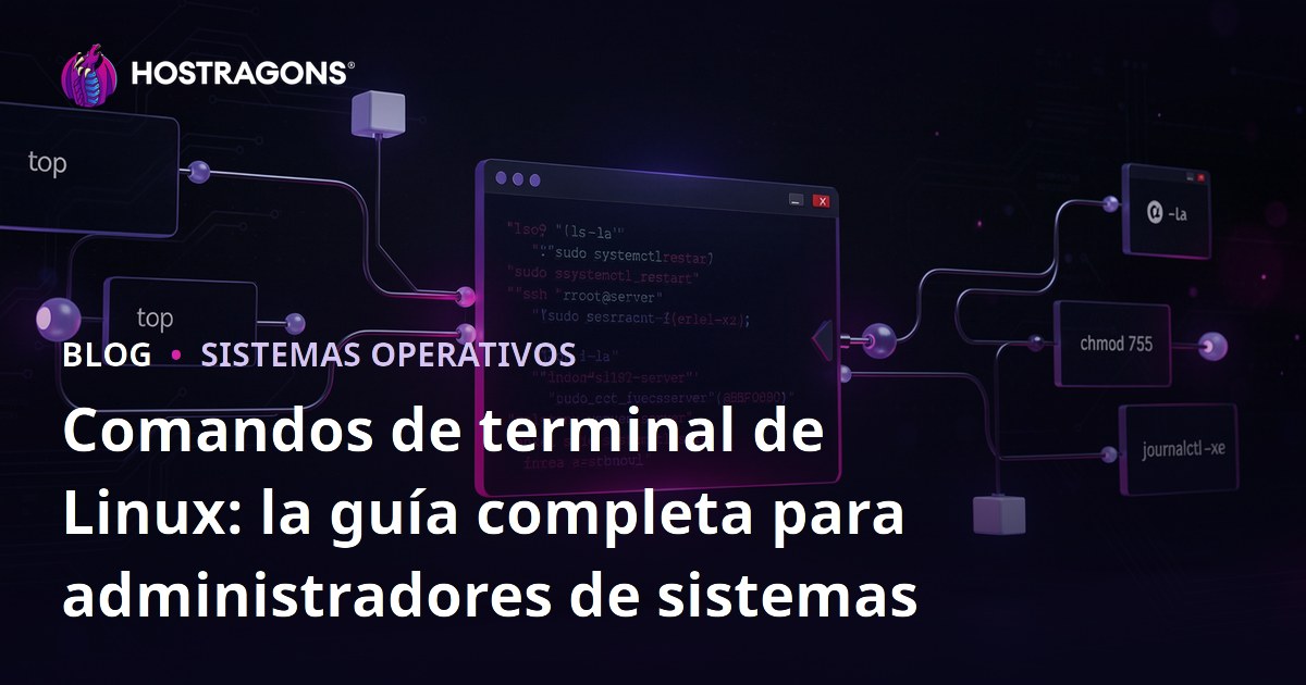 Comandos de terminal de Linux: la guía completa para administradores de sistemas