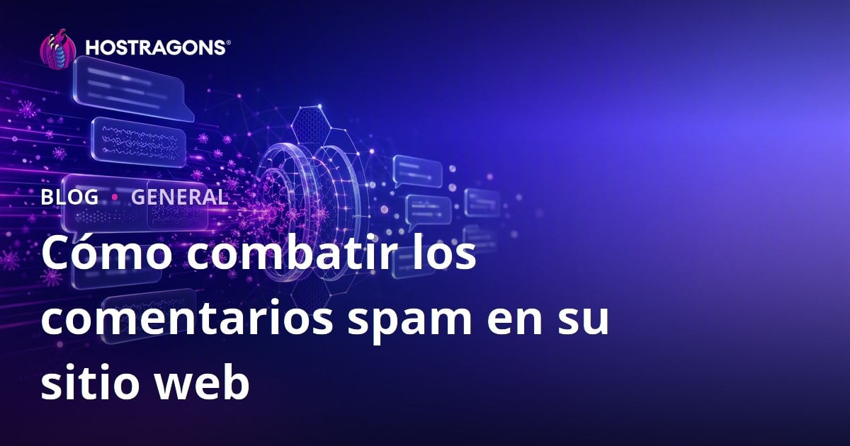 Cómo combatir los comentarios spam en su sitio web