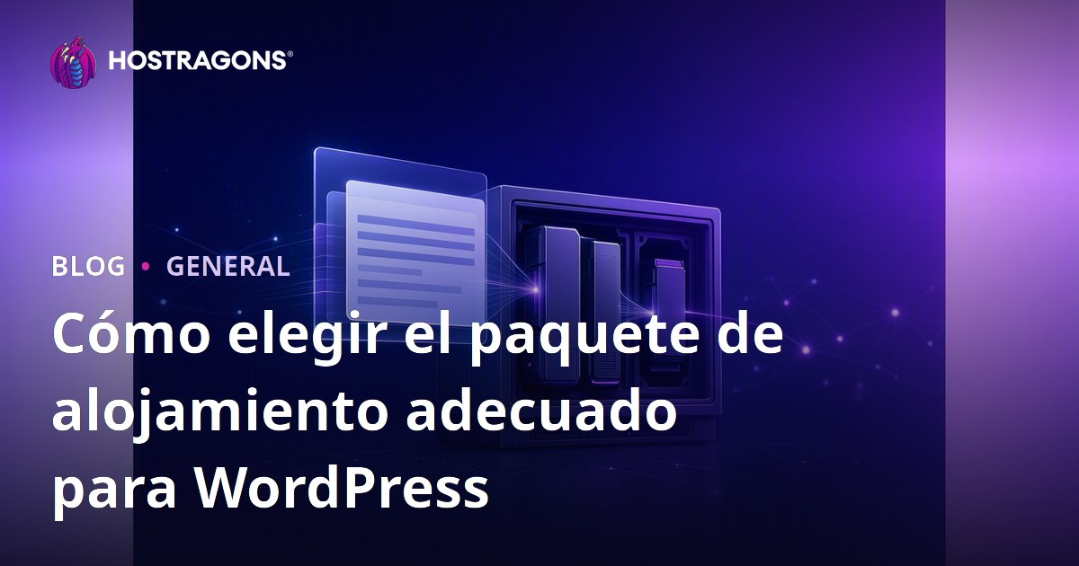 Cómo elegir el paquete de alojamiento adecuado para WordPress