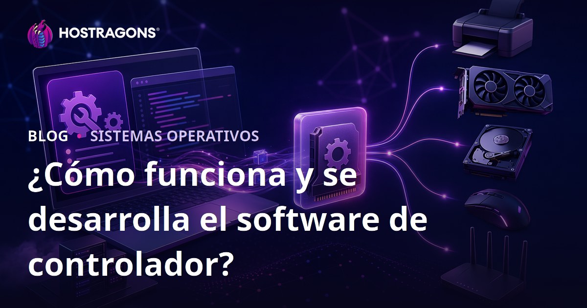 ¿Cómo funciona y se desarrolla el software de controlador?